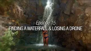 Winded Voyage 4 | Episode 15 | Finding A Waterfall & Losing A Drone