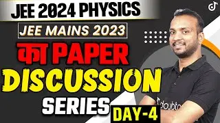 JEE 2024 Physics :-JEE MAINS 2023 का Paper Discussion Series DAY-4 Jee🔥Sourabh Sir #jee2024#JEE