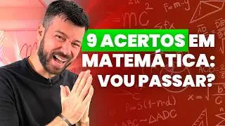 Você vai passar em Matemática 9 acertos em Matemática: VOU PASSAR?