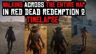 Walking Across The Entire Map in Red Dead Redemption 2 - Timelapse