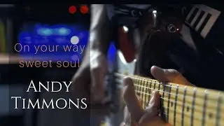 Andy Timmons - On Your Way Sweet Soul - Guitar Cover
