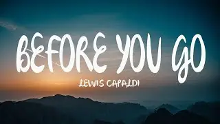 Lewis Capaldi - Before You Go (Mix Lyrics)