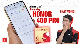 Đánh giá hiệu năng Honor 400 Pro: Hơi Thất Vọng!