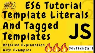 Template Literals And Tagged Template In JavaScript | ES6 (ECMAScript 2015) | A Detailed Explanation