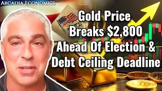 Gold Price Breaks $2,800 Ahead Of Election & Debt Ceiling Deadline
