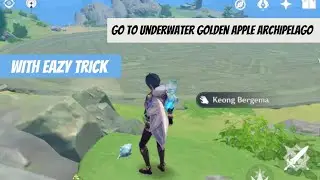 Go to Underwater Golden Apple Archipelago With Eazy Glitch  | Genshin Impact