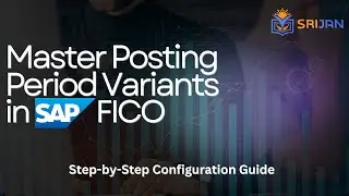 Understanding Posting Period Variant in SAP FICO | Essential Guide for SAP Consultants