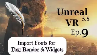Unreal 5.5 VR Tutorial for Beginners: Ep 9: CUSTOM FONTS (for Widgets and Text Render)