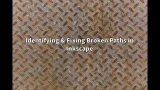 Identifying and Fixing Broken Paths in Inkscape