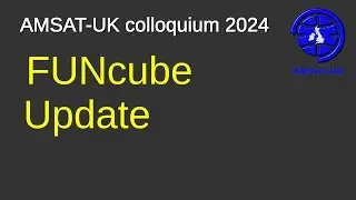 2024: FUNcube Update - Dave Johnson G4DPZ