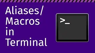 Aliases / Macros in Terminal -- In Depth