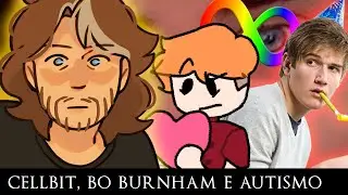 Cellbit, Bo Burnham e Autismo