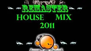 HOUSE 2011 NOVEMBRE DICEMBRE MIX REMASTER