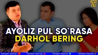 AYOLINGIZ PUL SO'RASA DARHOL BERING 