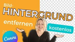HINTERGRUND von Foto ENTFERNEN mit Canva | Bildhintergrund entfernen kostenlos | Canva Totorial