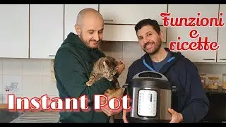 Come funziona la Instant Pot | informazioni e ricette per utilizzarla in modo semplice e veloce