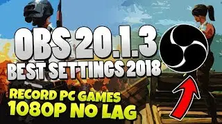 OBS Studio 20.1.3 - Best Settings Tutorial 2018 - HIGH QUALITY, NO LAG, 1080p 60fps