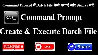 Creating and Executing Batch File in CMD ||Command Prompt me Batch File Kaise Banaye