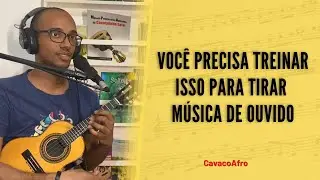 VOCÊ PRECISA FAZER ISSO PARA TIRAR MÚSICA DE OUVIDO