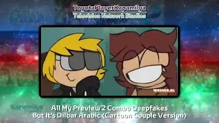 All My Preview 2 Combo Deepfakes But It's Dilbar Arabic (Cartoon Couple Version) 【Guess The C/V】