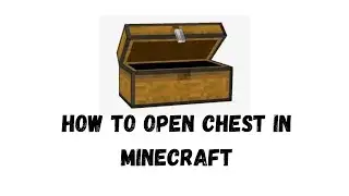 How To Open Chest in Minecraft | Minecraft Tutorial