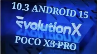 EVOLUTION X 10.3  | ANDROID 15  | POCO X3 PRO.