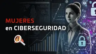 Mujeres en ciberseguridad: La historia de éxito de Yesenia Trejo