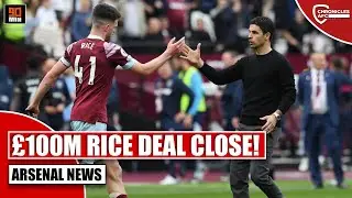 ARSENAL NEWS: GUNNERS CLOSE IN ON £100M+ DECLAN RICE DEAL!