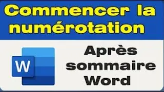 Comment commencer la numérotation des pages après le sommaire Word ‐