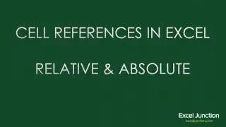 Cell References in Excel - RELATIVE & ABSOLUTE | ExcelJunction.com