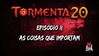 Tormenta 20 - Sessão 2 - As Coisas que Importam
