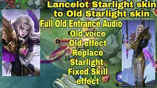 Lancelot Old Starlight skin script Replace Starlight skin Old Entrance Audio Fixed Effect | MLBB