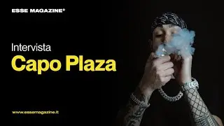 Capo Plaza racconta ''PLAZA'' ad Antonio Dikele Distefano | ESSE MAGAZINE