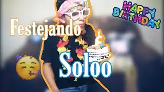 Mi cumpleaños lo festejo solo| SoyEver19