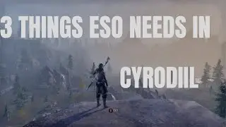 3 Things ESO Needs in Cyrodil