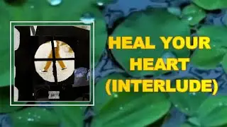 Brent Faiyaz - HEAL YOUR HEART INTERLUDE (Lyrics)