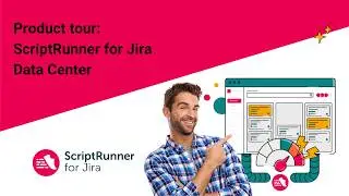 ScriptRunner for Jira Data Center Product Tour