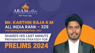 KARTHIK RAJA KM  ALL INDIA RANK - 329,  SHARES LAST MINUTE STRATEGY FOR UPSC 2024 ARAM IAS ACADEMY