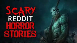 SCARY Reddit r/Nosleep Horror Stories to warm up this horror month