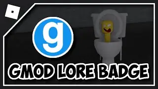 HOW TO GET GMOD LORE BADGE in GENERAL SKIBIDI TOILET ROLEPLAY | GMOD Lore Morph (Roblox)