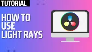 How To Use The LIGHT RAY Effect In DaVinci Resolve