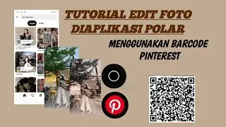 TUTORIAL EDIT FOTO DIAPLIKASI POLAR ||MENGGUNAKAN BARCODE PINTEREST ||PART 1
