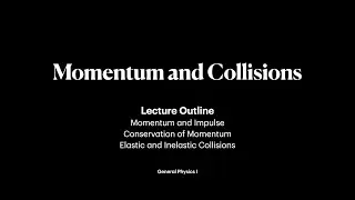 Momentum and Collisions | Lecture | General Physics I