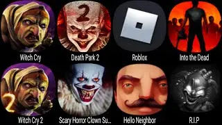 Witch Cry, Death Park 2, Roblox, Witch Cry 2, Scary Horror Clown Survival, Hello Neighbor, R.I.P