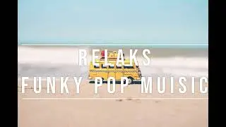 GOOD MOOD FUNKY POP MUSIC MIX