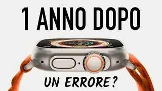  Watch Ultra 1 anno dopo - è valso i soldi spesI?