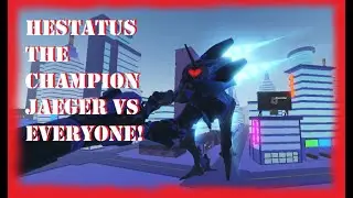 MAX HESTATUS the CHAMPION JAEGER vs EVERYONE! (Roblox Kaiju Universe)