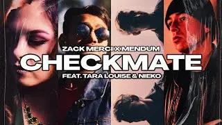 Zack Merci X Mendum - Checkmate (Feat. Tara Louise & Nieko) [Lyrics]
