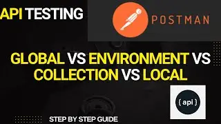 Postman Variables Explained | Global vs Environment vs Collection vs Local | Part 11