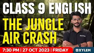 Class 9 English | The Jungle Air Crash | Xylem Class 9